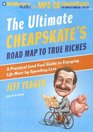 Ultimate Cheapskates Road Map to True Riches The A Practical  Guide to Enjoying Life More by Spending Less