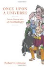Once Upon a Universe NotsoGrimm tales of cosmology