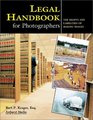 Legal Handbook for Photographers The Rights and Liabilities of Making Images