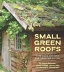 Small Green Roofs LowTech Options for Greener Living