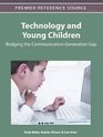 Technology and Young Children Bridging the CommunicationGeneration Gap