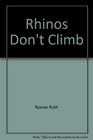Rhinos Don't Climb