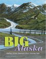 Big Alaska Journey Across America's Most Amazing State
