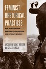 Feminist Rhetorical Practices New Horizons for Rhetoric Composition and Literacy Studies