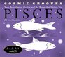 Cosmic Grooves Pisces