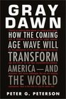 Gray Dawn  How the Coming Age Wave Will Transform Americaand the World