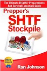 Prepper's SHTF Stockpile The Ultimate Disaster Preparedness And Survival Essentials Guide