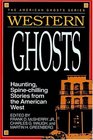 Western Ghosts Haunting Spinechilling Stories from the American West