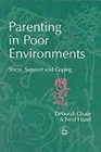 Parenting in Poor Environments Stress Support and Coping