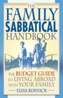 The Family Sabbatical Handbook The Budget Guide To Living Abroad With Your Family