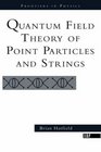 Quantum Field Theory of Point Particles and Strings