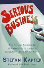SERIOUS BUSINESS  The Art and Commerce of Animation in America from Betty Boop to Toy Story