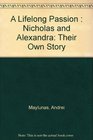 A Lifelong Passion  Nicholas and Alexandra Their Own Story