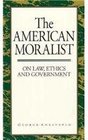 American Moralist On Law Ethics And Government