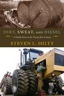 Dirt Sweat and Diesel A Family Farm in the Twentyfirst Century