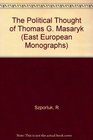 The Political Thought of Thomas G Masaryk