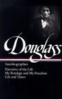 Frederick Douglass : Autobiographies : Narrative of the Life of Frederick Douglass, an American Slave / My Bondage and My Freedom / Life and Times of Frederick Douglass (Library of America)
