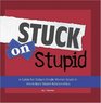 Stuck on Stupid A Guide for Today's Single Woman Stuck in Yesterday's Stupid Relationships