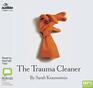 The Trauma Cleaner One Woman's Extraordinary Life in Death Decay  Disaster
