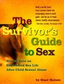 The Survivor's Guide to Sex How to Have an Empowered Sex Life After Child Sexual Abuse