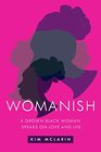 Womanish A Grown Black Woman Speaks on Love and Life
