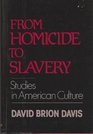 From Homicide to Slavery Studies in American Culture