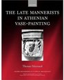 The Late Mannerists in Athenian VasePainting