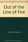 Out of the Line of Fire