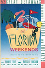 Florida Weekends Revised 52 Great Getaways Throughout Florida and the Keys