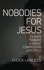 Nobodies for Jesus 14 Days Toward a Great Commission Lifestyle