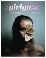 girlgaze How Girls See the World