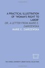A practical illustration of Woman's right to labor or A letter from Marie E Zakrzewska