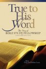 True to His Word The Story of Bible Study Fellowship