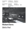 Richard Serra Dirk's Pod