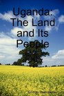 Uganda The Land and Its People