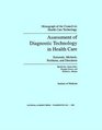 Assessment of Diagnostic Technology in Health Care Rationale Methods Problems and Directions