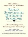 The Official Patient's Sourcebook on Reflex Sympathetic Dystrophy Syndrome