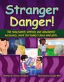 Stranger Danger: The Reluctantly Written but Absolutely Necessary Book for Todays Boys And Girls!