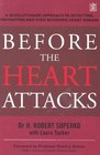 Before the Heart Attacks A Revolutionary Approach to Detecting Preventing and Even Reversing Heart Disease