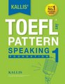KALLIS' iBT TOEFL Pattern Speaking 1 Foundation