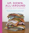 Up, Down, All-Around Stitch Dictionary: A collection of stitch patterns to knit top down, bottom up, back and forth, and in the round