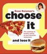 Rose Reisman's Choose It and Lose It The Roadmap to Healthy Eating at your Favourite Restaurants