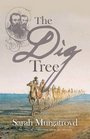 The Dig Tree The Story of Burke and Wills