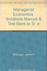 Managerial Economics Solutions Manual  Test Bank to 3r e