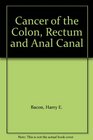 Cancer of the Colon Rectum and Anal Canal