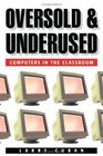 Oversold and Underused  Computers in the Classroom