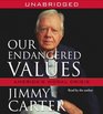 Our Endangered Values: America's Moral Crisis (Audio CD) (Unabridged)
