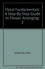 Floral Fundamentals A StepByStep Guide to Flower Arranging