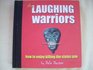The Laughing Warriors How to Enjoy Killing the Status Quo