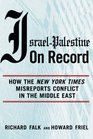 IsraelPalestine on Record How the New York Times Misreports Conflict in the Middle East